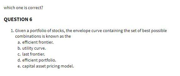 which one is correct? QUESTION 6 1. Given a