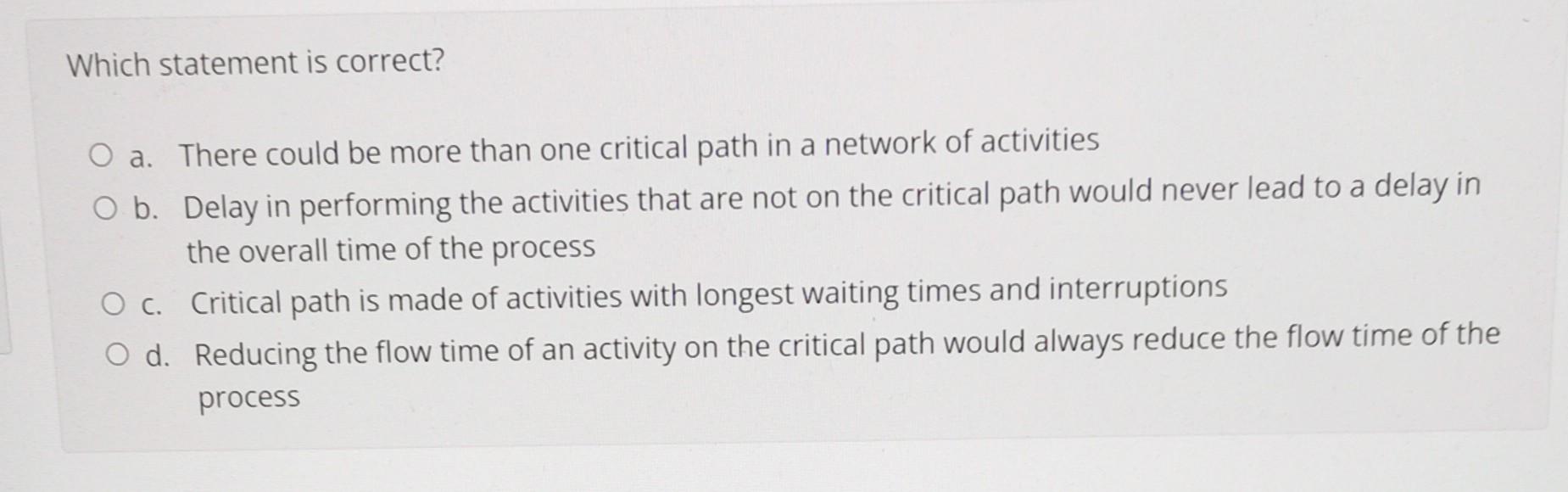 Which statement is correct? O a. There could be