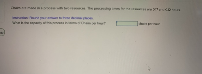 Chairs are made in a process with two resources.