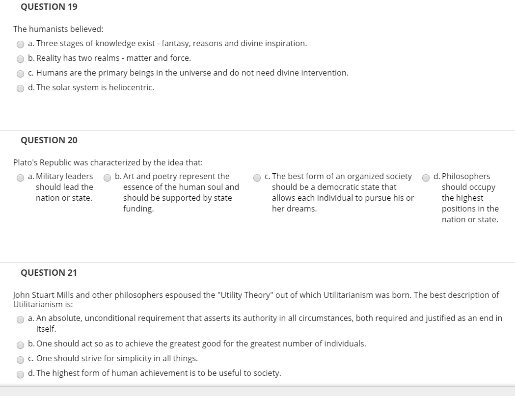 QUESTION 19 The humanists believed: a. Three