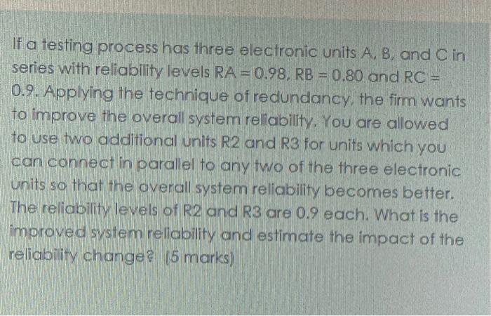 If a testing process has three electronic units