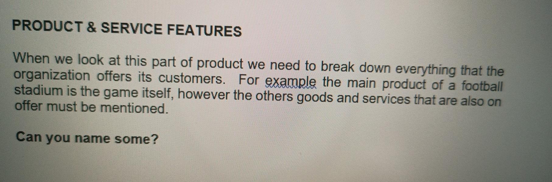 PRODUCT & SERVICE FEATURES When we look at this