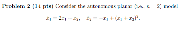 Problem 2 (14 pts) Consider the autonomous planar