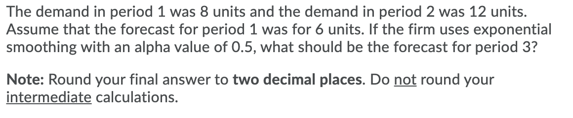 The demand in period 1 was 8 units and the demand