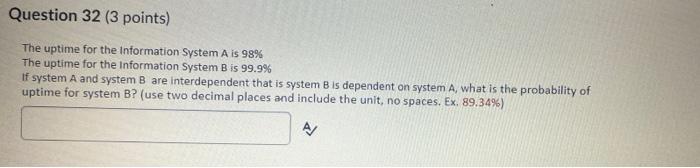 Question 32 (3 points) The uptime for the