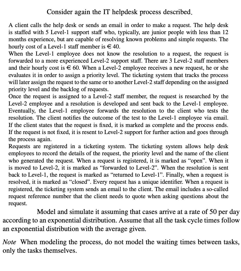 Consider again the IT helpdesk process described.