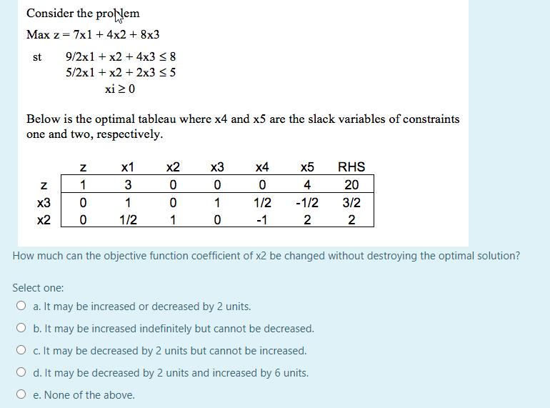 Consider the problem Max z=7x1 + 4x2 + 8x3 st