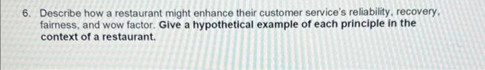 6. Describe how a restaurant might enhance their