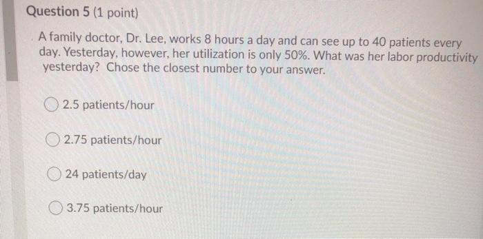Question 5 (1 point) A family doctor, Dr. Lee,