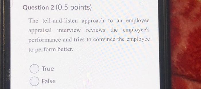 Question 2 (0.5 points) The tell-and-listen