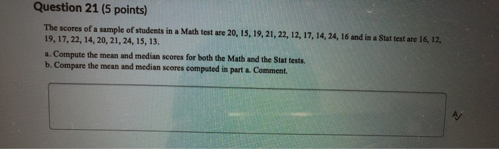 Question 21 (5 points) The scores of a sample of