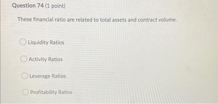 Question 72 (1 point) These financial ratios