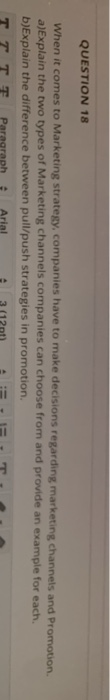 QUESTION 18 When it comes to Marketing strategy,
