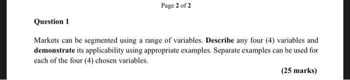Page 2 of 2 Question 1 Markets can be segmented