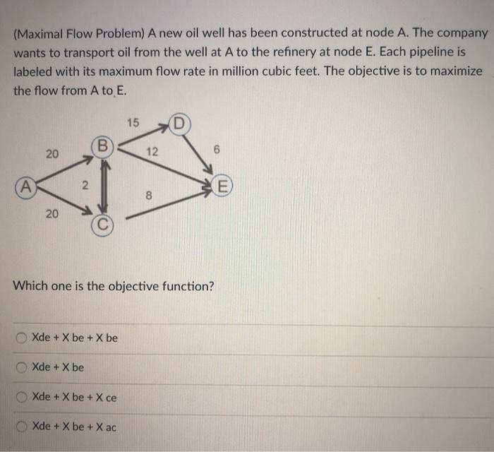 (Maximal Flow Problem) A new oil well has been