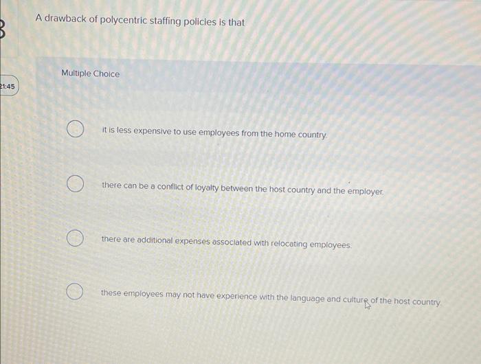 A drawback of polycentric staffing policies is