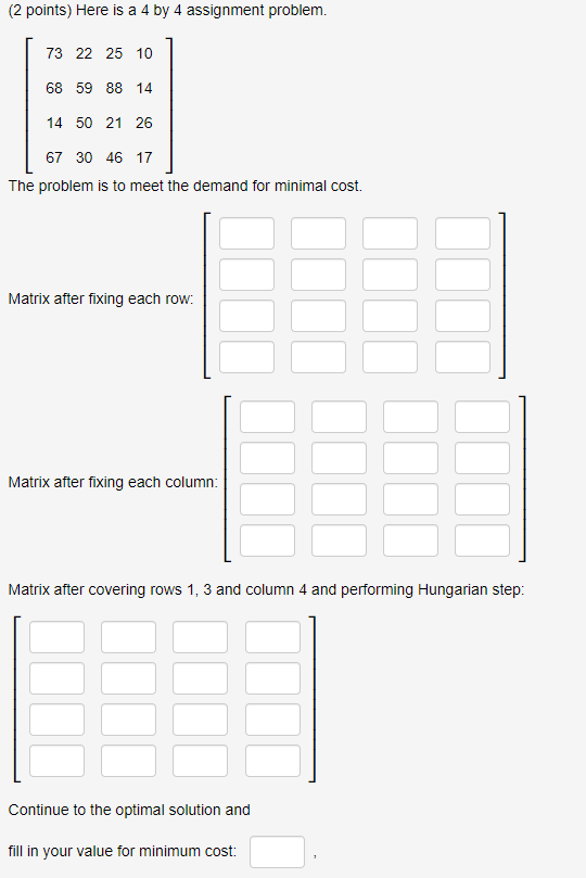 (2 points) Here is a 4 by 4 assignment problem.