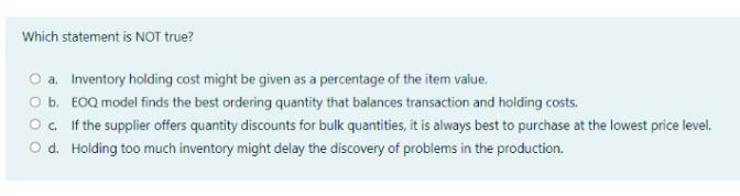 Which statement is NOT true? O a Inventory