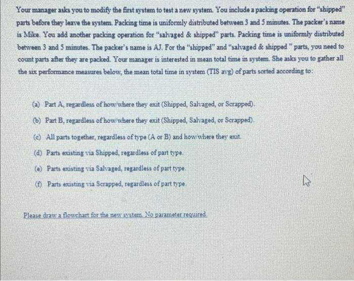 Your manager asks you to modify the first system