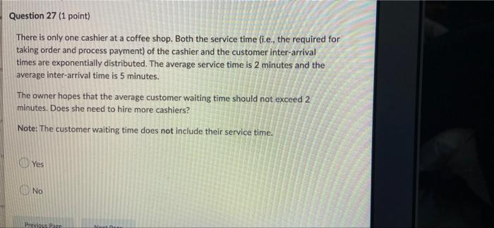Question 27 (1 point) There is only one cashier