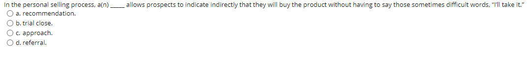 In the personal selling process, a[n) allows