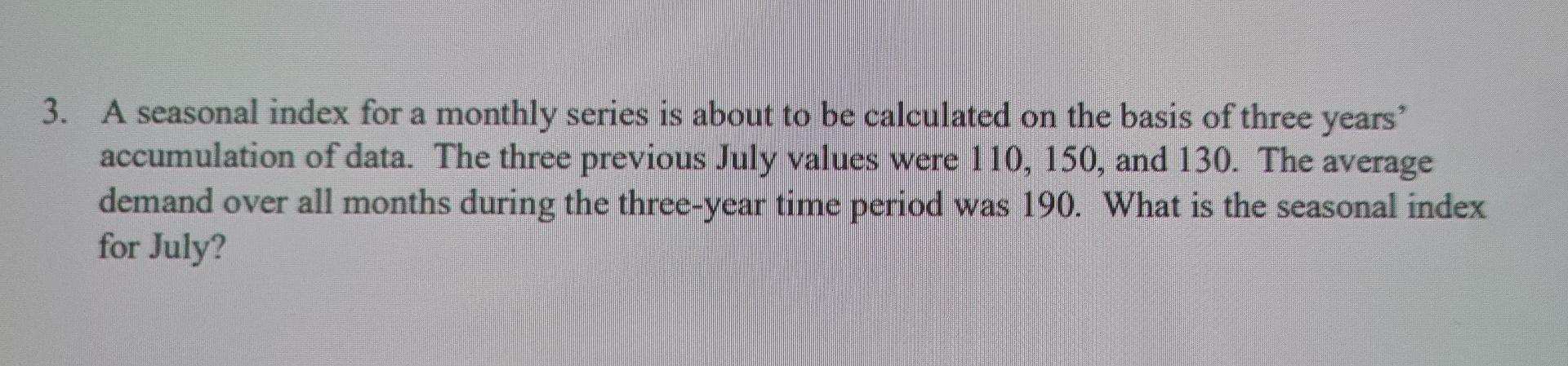 3. A seasonal index for a monthly series is about