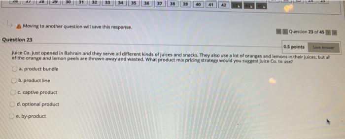 40 41 A Moving to another question will save this