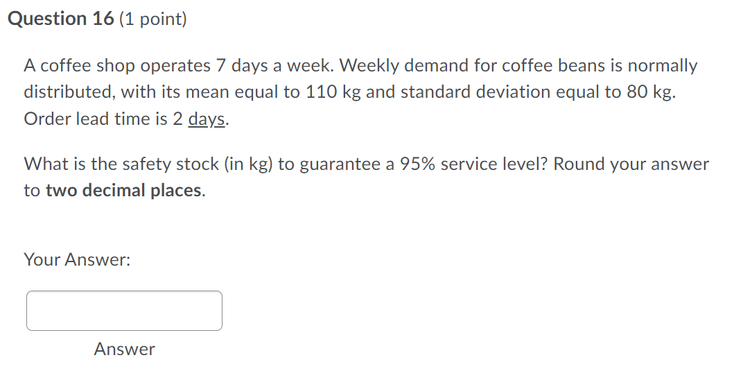 Question 16 (1 point) A coffee shop operates 7
