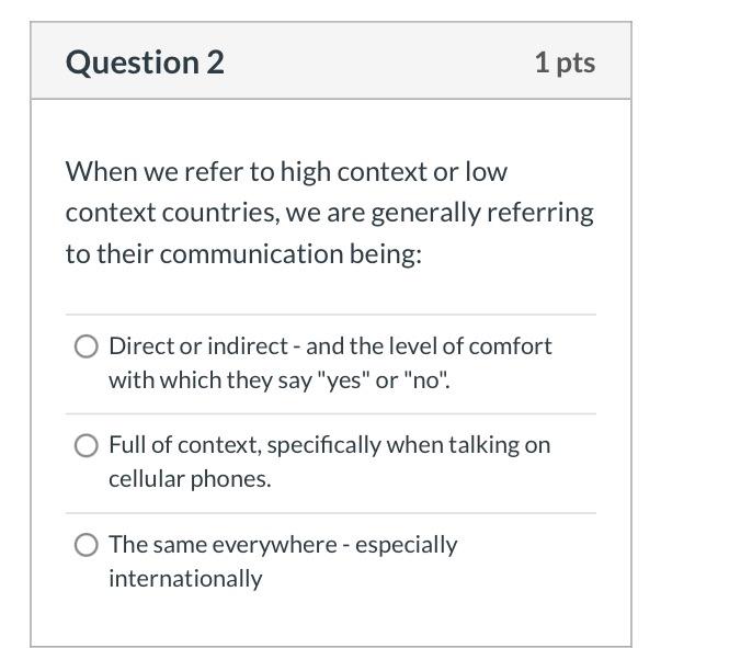 Question 2 1 pts When we refer to high context or