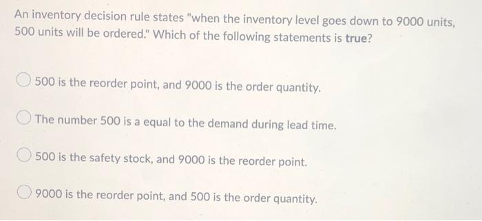 An inventory decision rule states "when the