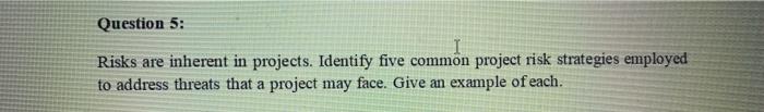 Question 5: Risks are inherent in projects.