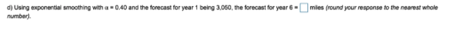 d) Using exponential smoothing with a = 0.40 and