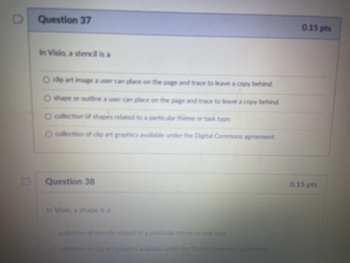 Question 37 0.15 pts In Visio, a stencil is a O