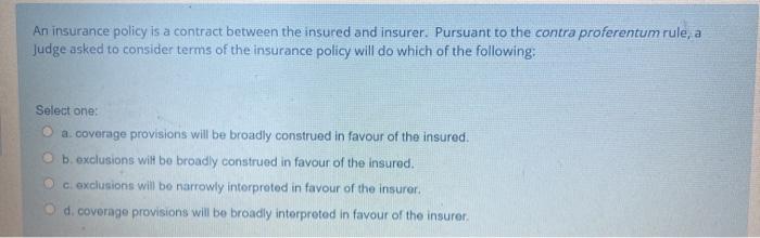 An insurance policy is a contract between the