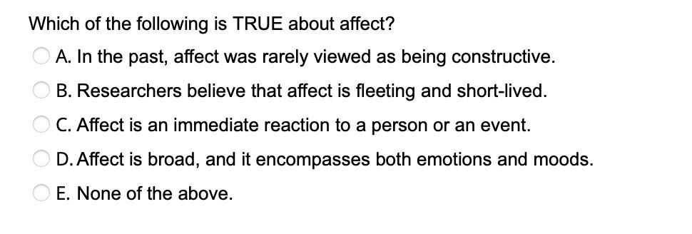 Which of the following is TRUE about affect? A.