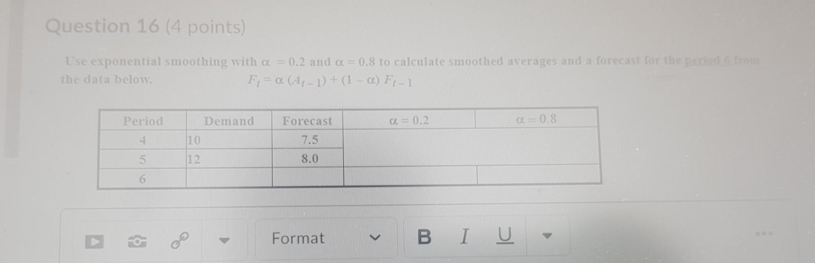 Question 16 (4 points) Use exponential smoothing