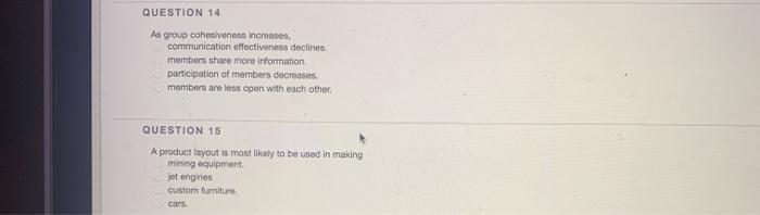 QUESTION 14 As group cohesiveness increases,