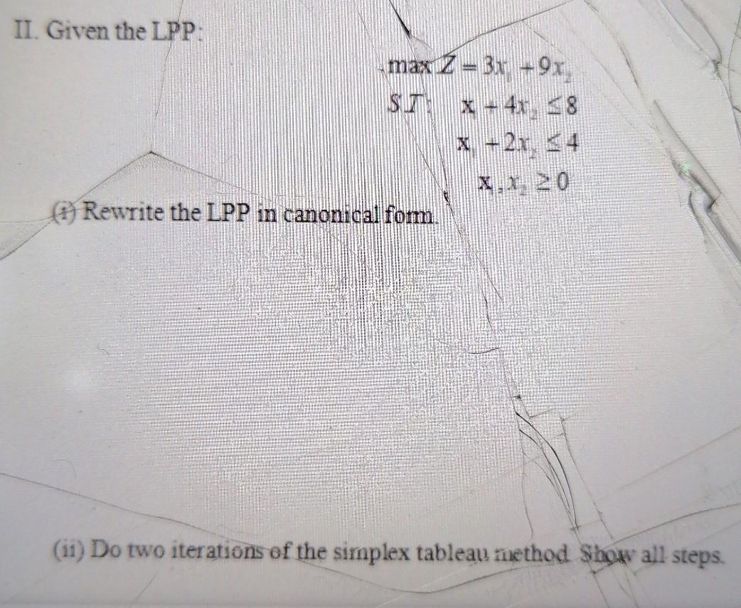 II. Given the LPP. max 2 - Bx + 9x S x + 4x, 58 x