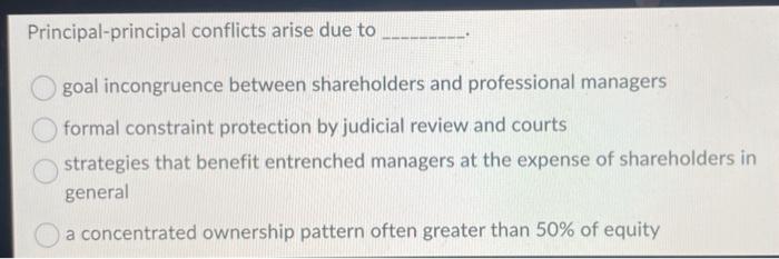 Principal-principal conflicts arise due to goal