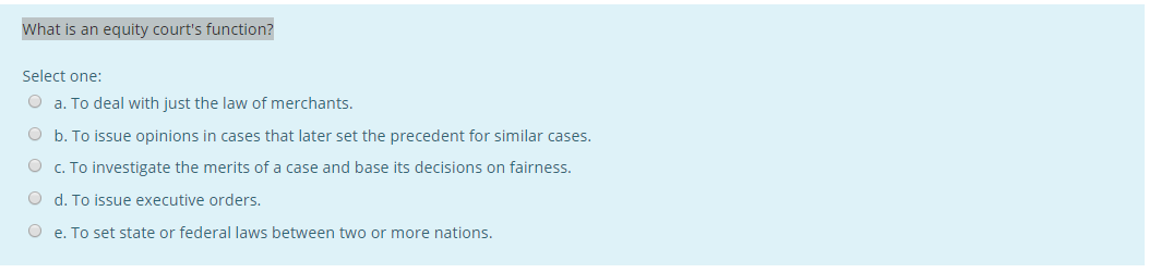 What is an equity court's function? Select one: O