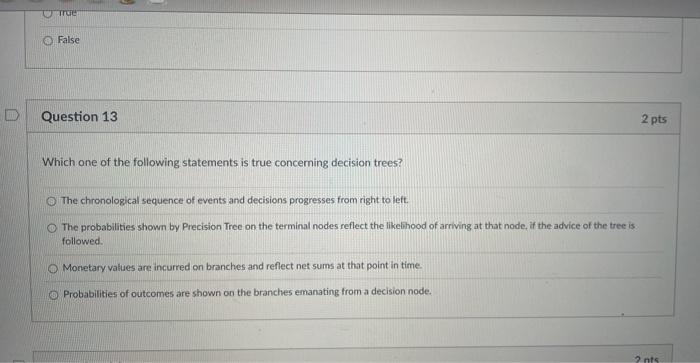 D True O False Question 13 Which one of the