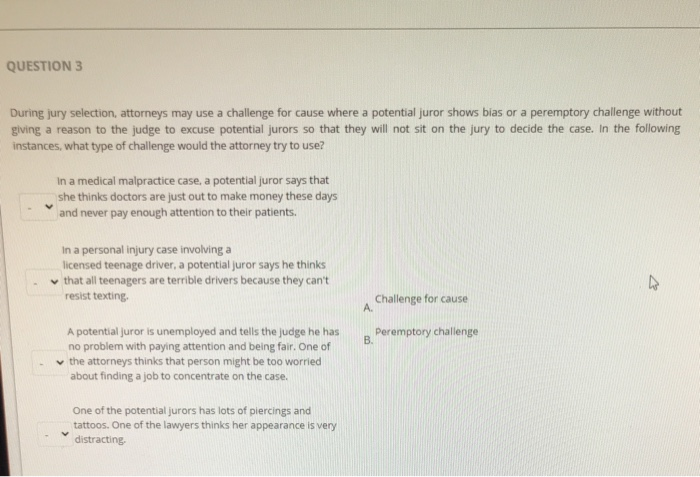 QUESTION 3 During jury selection, attorneys may