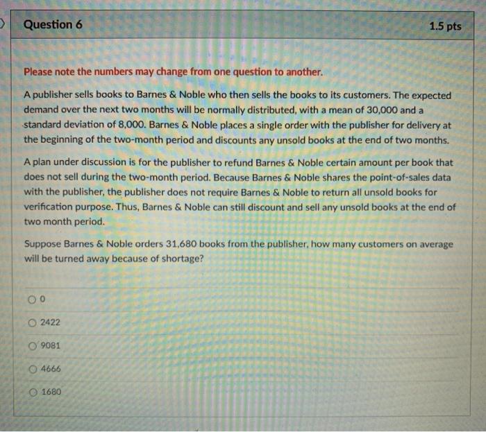 23 Question 6 1.5 pts Please note the numbers may