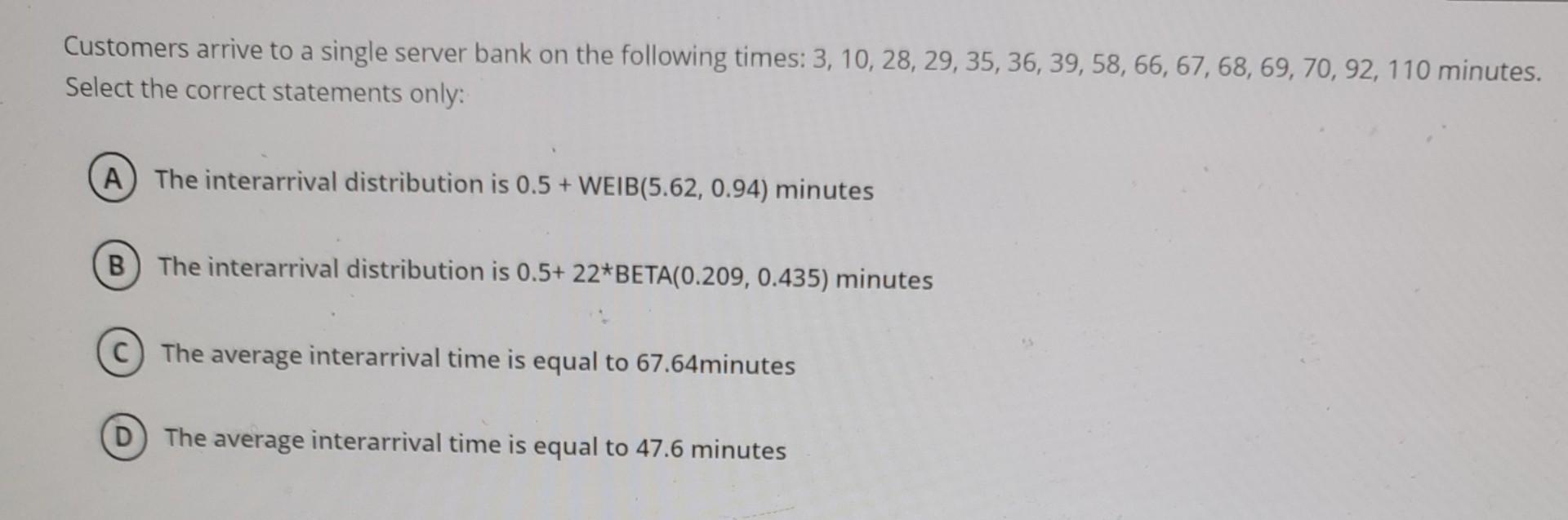 choose the correct options Customers arrive to a
