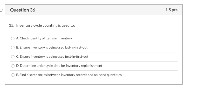 Question 36 1.5 pts 35. Inventory cycle counting