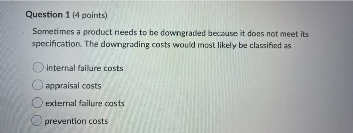 Question 1 (4 points) Sometimes a product needs