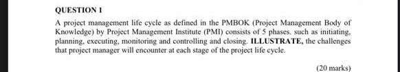 QUESTION 1 A project management life cycle as