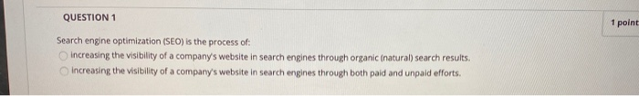 QUESTION 1 1 point Search engine optimization