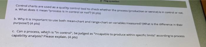 Control charts are used as a quality control tool