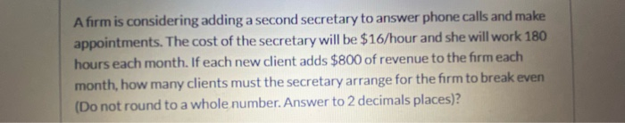 A firm is considering adding a second secretary